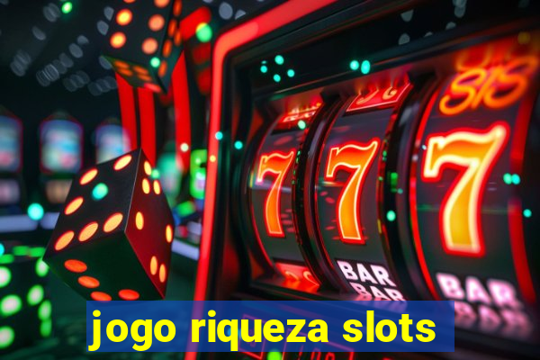 jogo riqueza slots